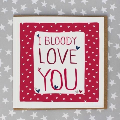 Bl**dy Love You Card